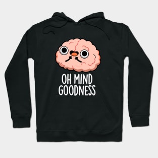 Oh Mind Goodness Cute Brain Pun Hoodie